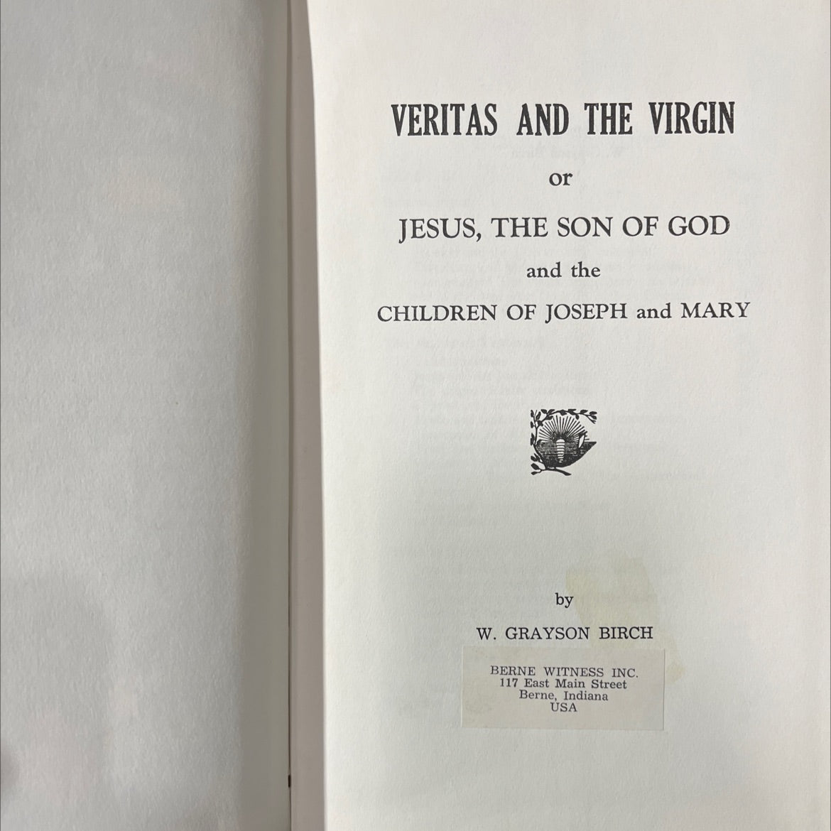 veritas and the virgin or jesus, the son of god and the children of joseph and mary book, by w. grayson birch, 1960 image 2