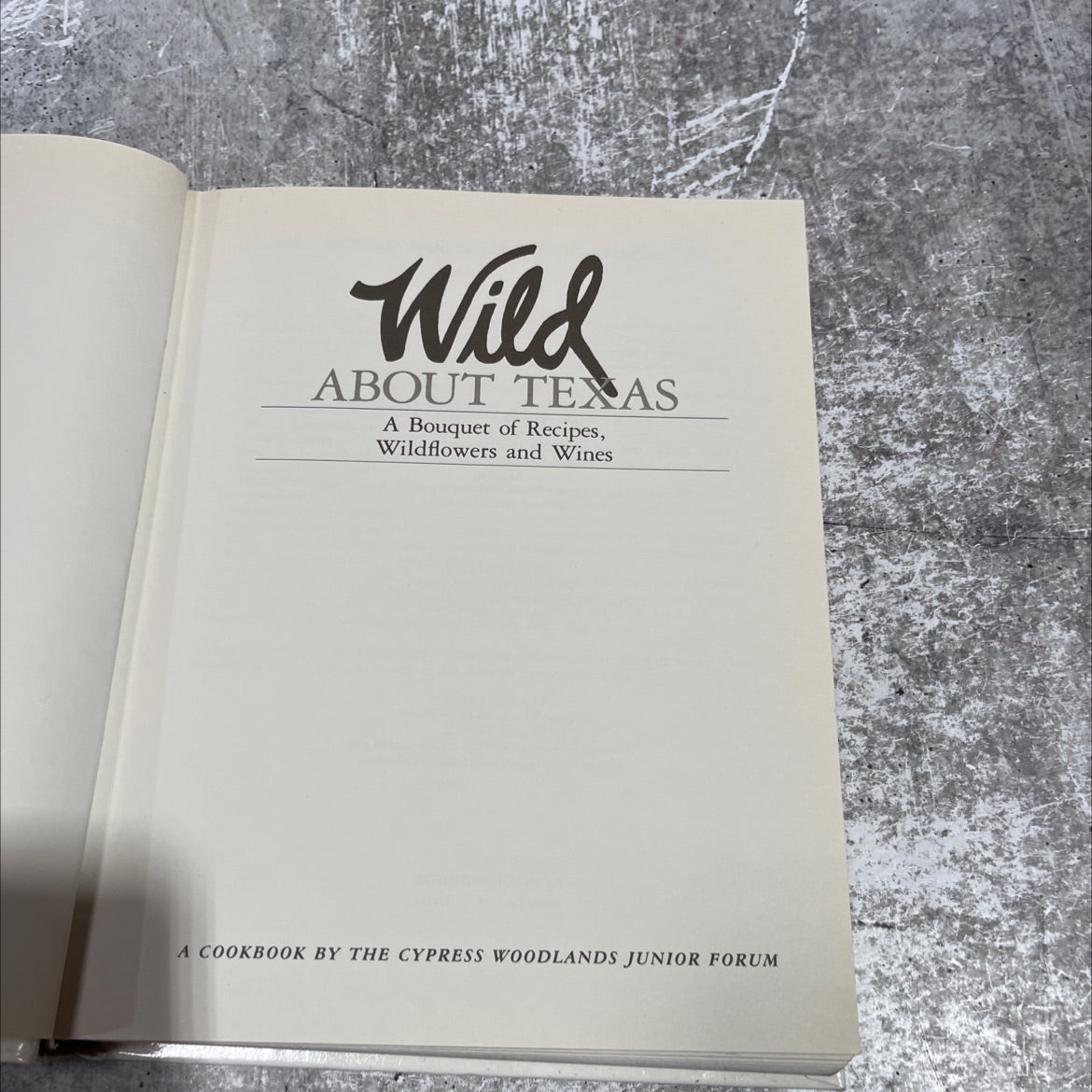 wild about texas a bouquet of recipes, wildflowers and wines book, by cypress woodlands junior forum, 1989 Hardcover image 2