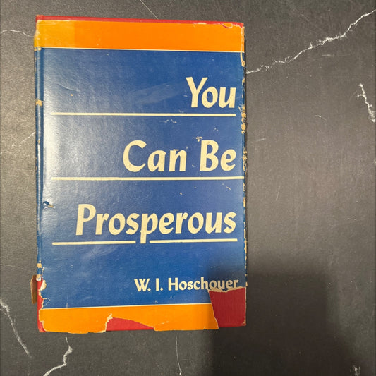 you can be prosperous an inspiration to richer living book, by w. i. hoschouer, 1947 Hardcover image 1