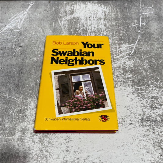 your swabian neighbors book, by Bob Larson, 1970 Hardcover image 1