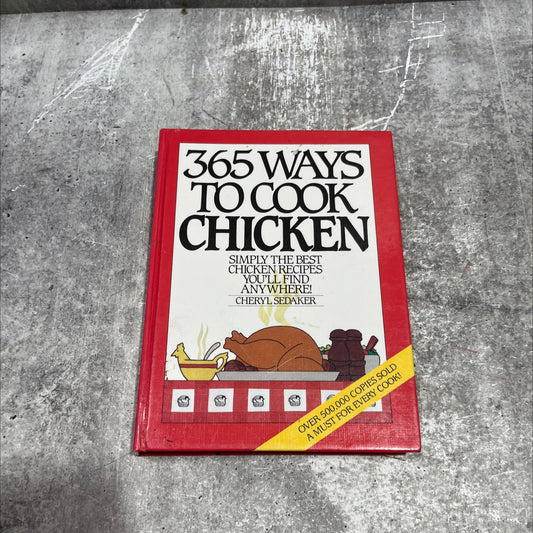 365 ways to cook chicken book, by Cheryl Sedaker, 1986 Hardcover image 1