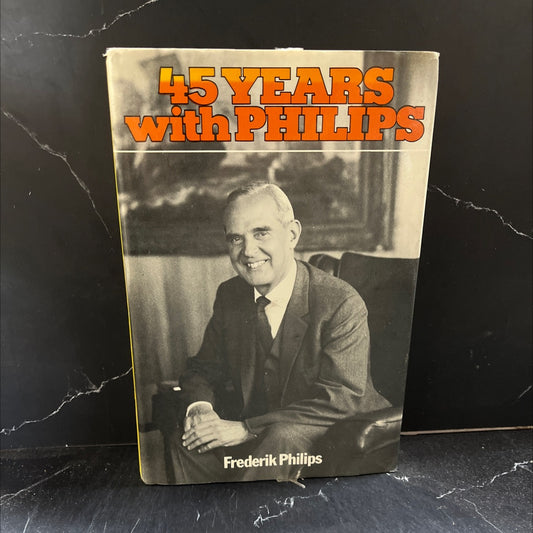45 years with philips an industrialist's life book, by Frederik Philips, 1981 Hardcover image 1