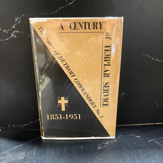 a century of templar service the story of detroit commandery no. 1 knights templar detroit michigan 1851-1951 book, by image 1