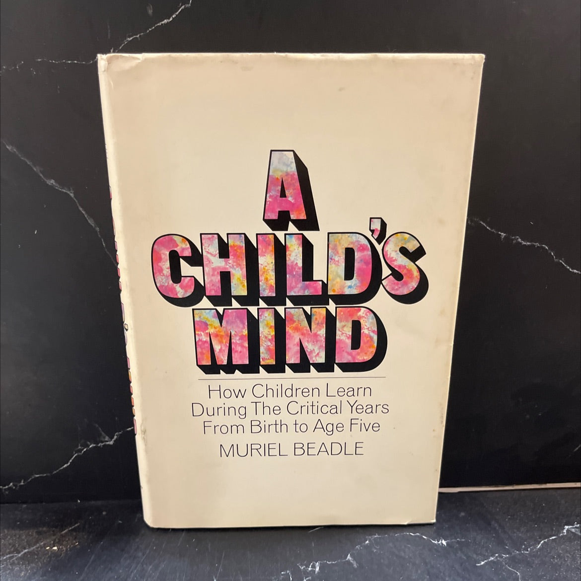 a child's mind how children learn during the critical years from birth to age five book, by muriel beadle, 1970 image 1
