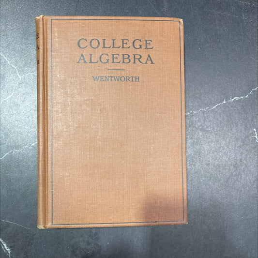 a college algebra book, by g. a. wentworth, 1902 Hardcover image 1