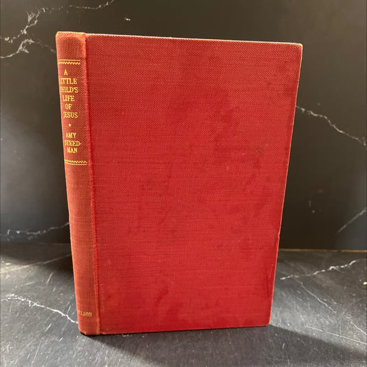 a little child's life of jesus book, by amy steedman, unknown Hardcover image 1