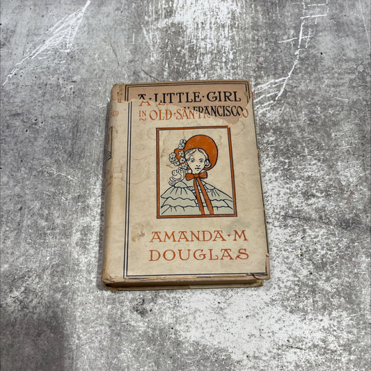 a little girl in old san francisco book, by amanda m. douglas, 1905 Hardcover image 1