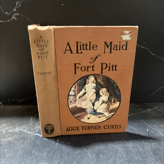 a little maid of fort pitt book, by alice turner curtis, 1931 Hardcover image 1