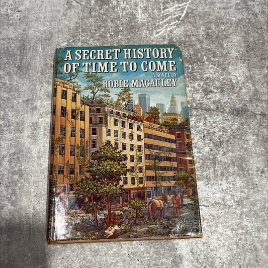 a secret history of time to come book, by robie macaulay, 1979 Hardcover image 1
