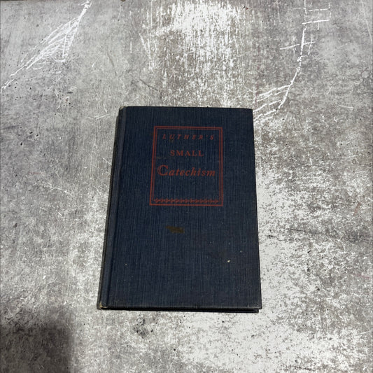a short explanation of dr. martin luther's small catechism a handbook of christian doctrine book, by dr. martin luther, image 1