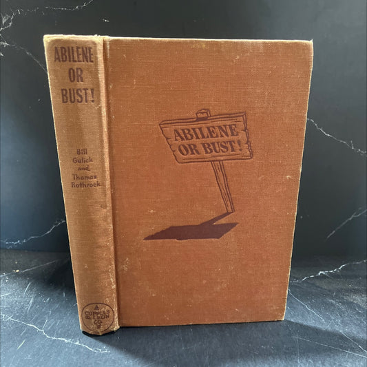 abilene or bust! a junior trail blazer book book, by bill gulick and thomas rothrock, 1946 Hardcover image 1