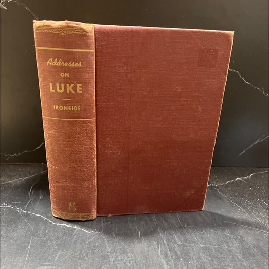 addresses on the gospel of luke book, by h. a. ironside, 1955 Hardcover image 1