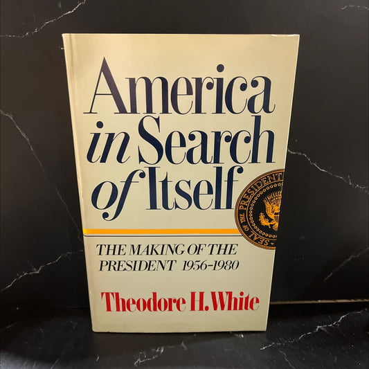 america in search of itself: the making of the president, 1956-1980 book, by theodore h. white, 1982 Hardcover image 1
