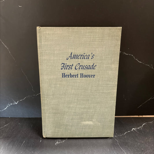 SIGNED america's first crusade book, by herbert hoover, 1942 Hardcover, First Edition, Rare image 1