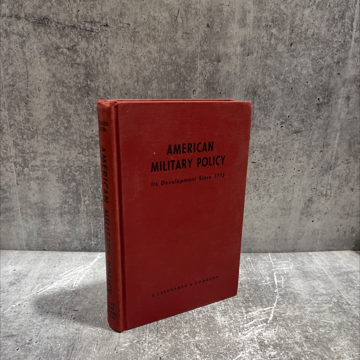 american military policy its development since 1775 book, by C. Joseph Bernardo, Eugene H. Bacon, 1957 Hardcover image 1