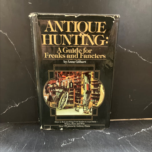 antique hunting a guide for freaks and fanciers book, by Anne Gilbert, 1975 Hardcover image 1