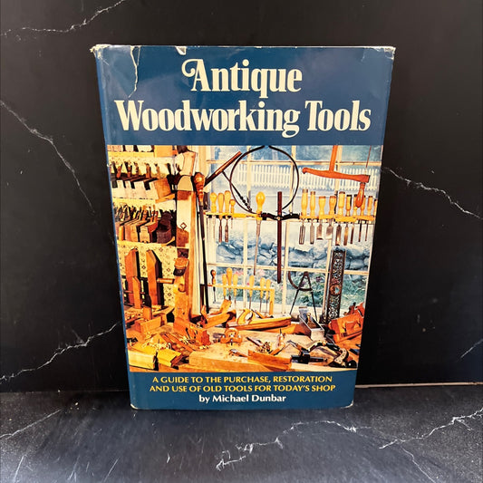 antique woodworking tools a guide to the purchase restoration and use of old tools for today's shop book, by Michael image 1