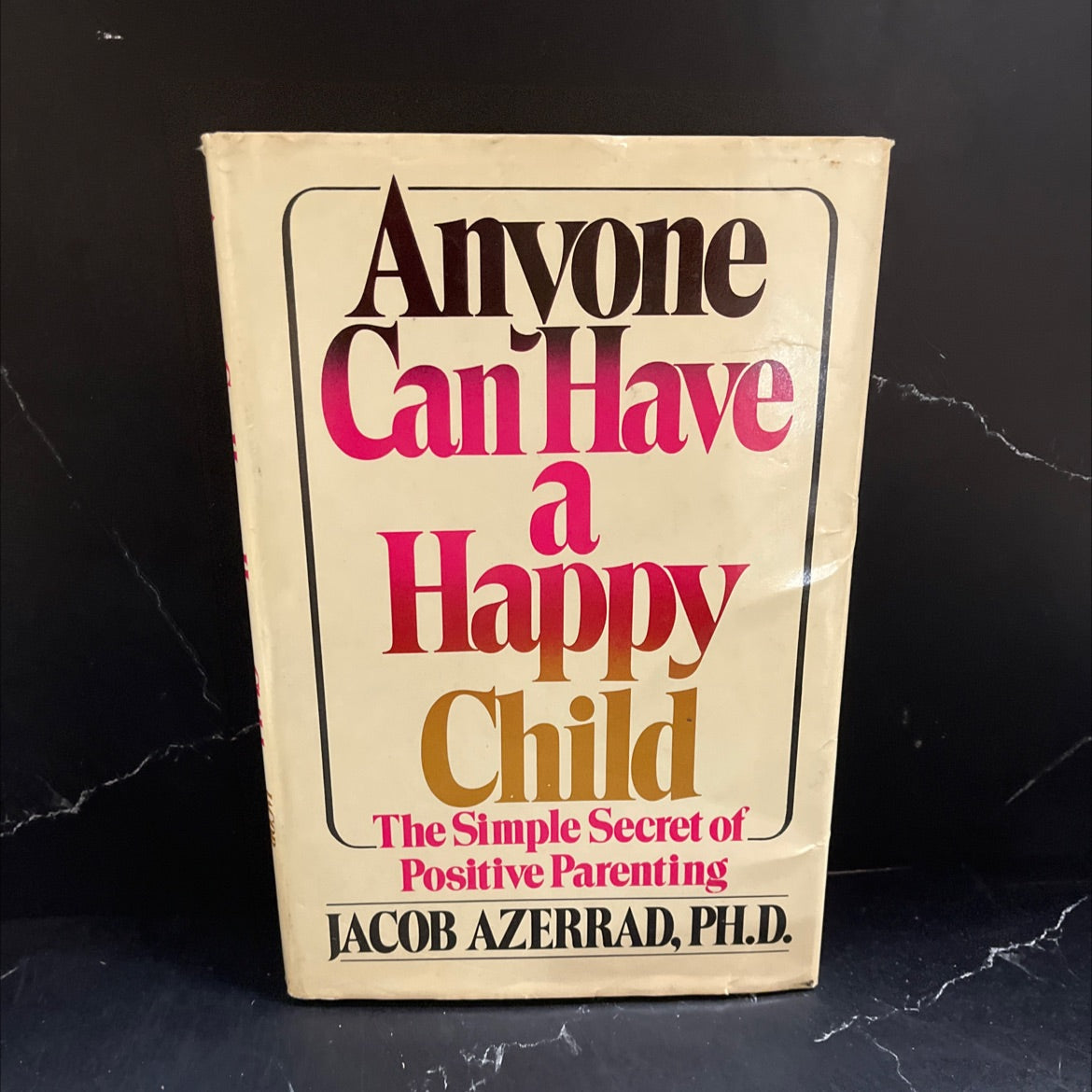 anyone can have a happy child the simple secret of positive parenting book, by Jacob Azerrad, PH.D., 1980 Hardcover image 1