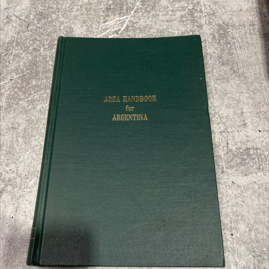 area handbook for argentina book, by Thomas E. Weil, Jan Knippers Black, Howard I. Blutstein, Hans J. Hoyer, Kathryn T. image 1