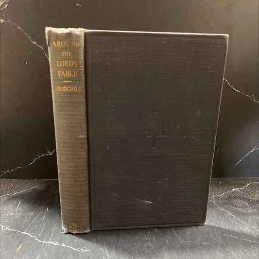 around the lord's table addresses preparatory to the lord's supper book, by frank m. goodchild, 1927 Hardcover image 1