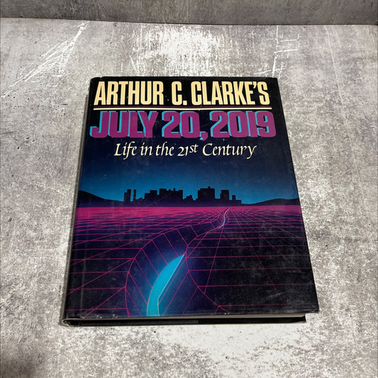 arthur c. clarke's july 20, 2019 life in the 21st century book, by Arthur C. Clarke, 2019 Hardcover image 1