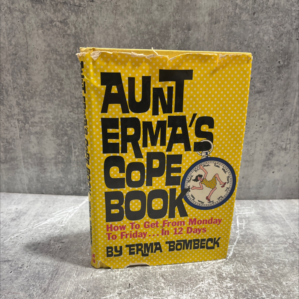 aunt erma's cope book how to get from monday to friday . . . in 12 days book, by Erma Bombeck, 1979 Hardcover image 1