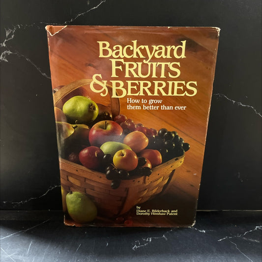 backyard fruits & berries how to grow them better than ever book, by Diane E. Bilderback and Dorothy Hinshaw Patent, image 1