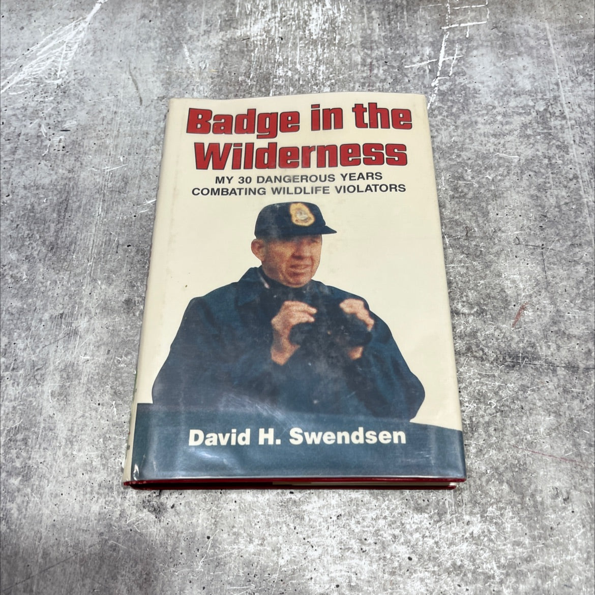 badge in the wilderness my 30 dangerous years combating wildlife violators book, by David H. Swendsen, 1985 Hardcover image 1