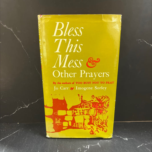 bless this mess & other prayers book, by jo carr and imogene sorley, 1969 Hardcover image 1