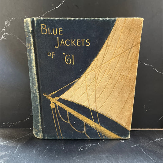 blue jackets of '61 a history of the navy in the war of secession book, by willis j. abbot, 1886 Hardcover image 1