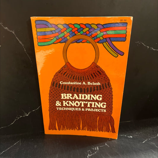 braiding and knotting: techniques and projects book, by Constantine A. Belash, 1974 Hardcover image 1