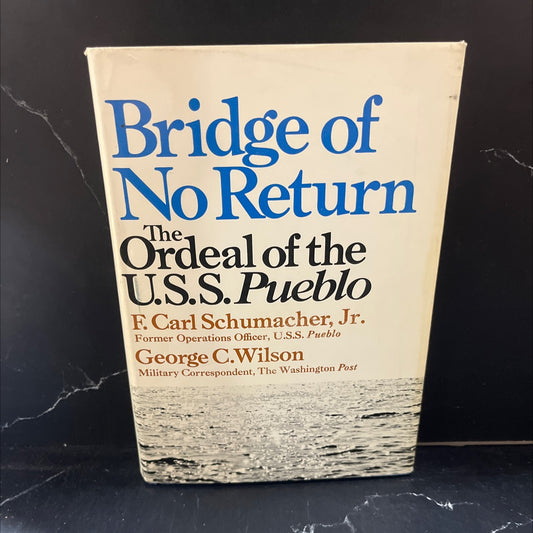 bridge of no return the ordeal of the u.s.s. pueblo book, by f. carl schumacher, jr. & george c. wilson, 1971 Hardcover image 1