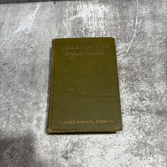 caleb conover, railroader book, by albert payson terhune, 1907 Hardcover image 1