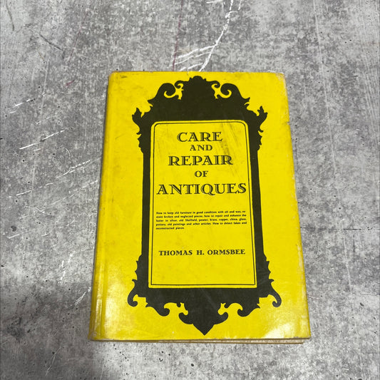 care and repair of antiques book, by thomas h. ormsbee, 1949 Hardcover image 1