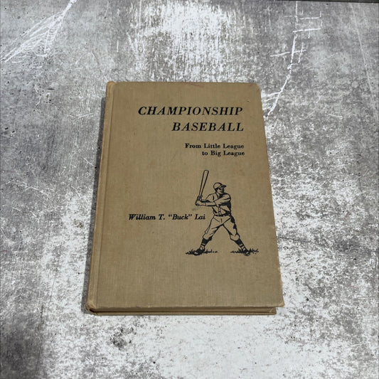 championship baseball from little league to big league book, by william t. \"buck\" lai sconn, 1954 Hardcover image 1