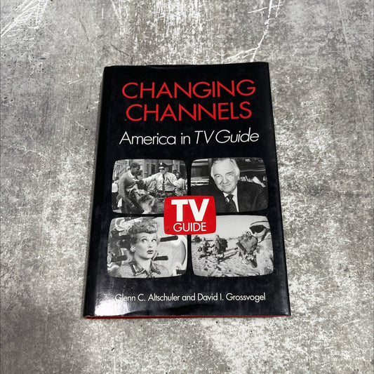 changing channels america in tv guide book, by glenn c. altschuler and david i. grossvogel, 1992 Hardcover image 1