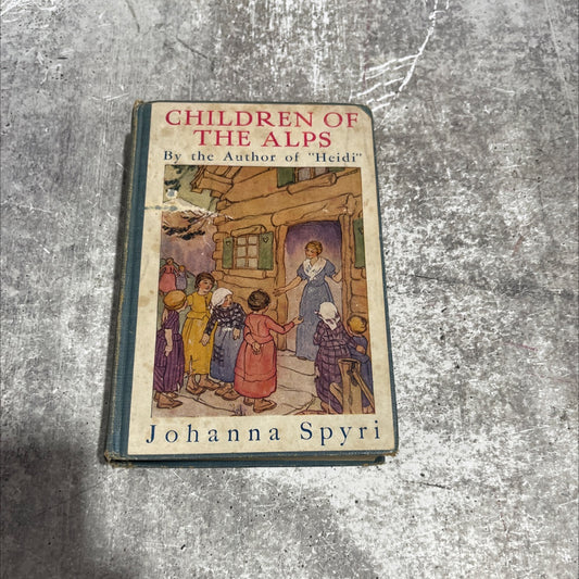 children of the alps book, by johanna spyri, 1925 Hardcover image 1