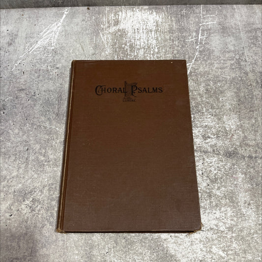 choral psalms a collection of anthems for church choirs book, by e. s. lorenz, 1913 Hardcover image 1