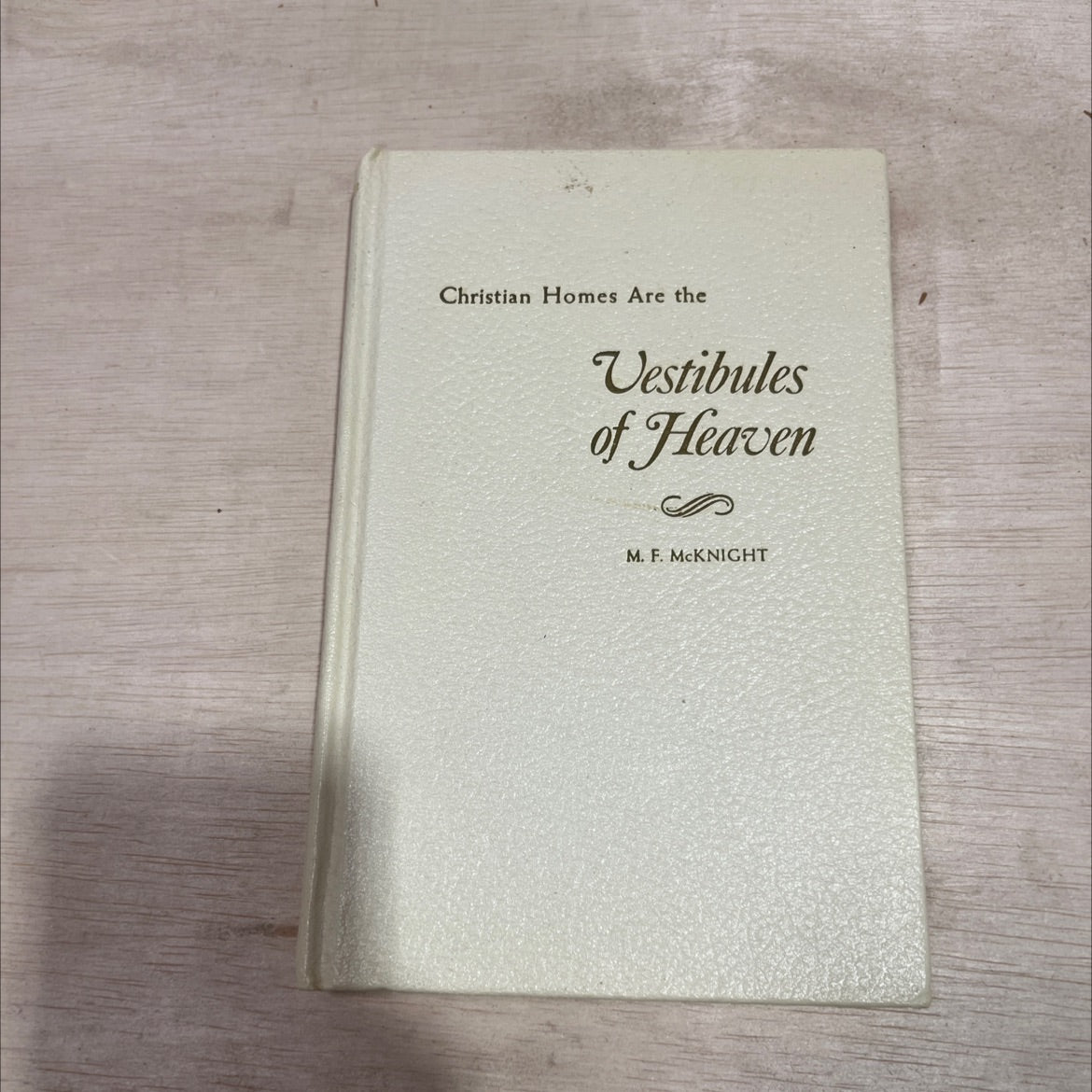 christian homes are the vestibules of heaven book, by M. F. McKnight, 1966 Hardcover image 1