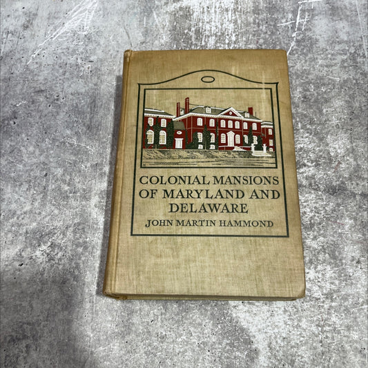 colonial mansions of maryland and delaware book, by john martin hammond, 1914 Hardcover image 1