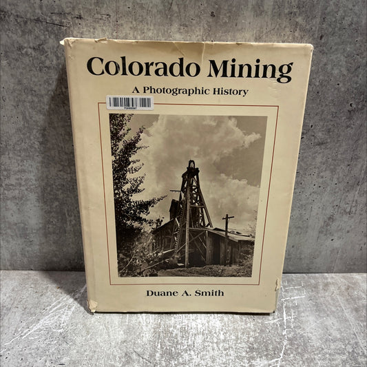 colorado mining a photographic history book, by duane a. smith, 1980 Hardcover image 1