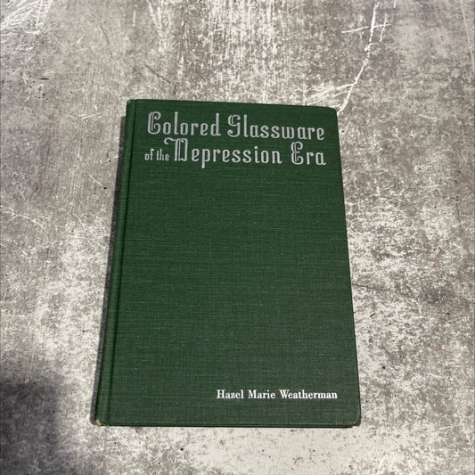 colored glassware of the depression era book, by hazel marie weatherman, 1970 Hardcover image 1