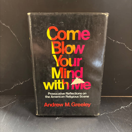come blow your mind with me book, by Andrew M. Greeley, 1971 Hardcover image 1