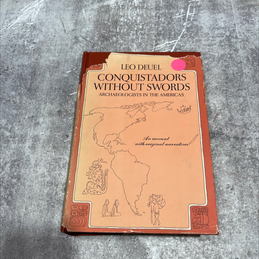 conquistadors without swords archaeologists in the americas book, by leo deuel, 1967 Hardcover image 1