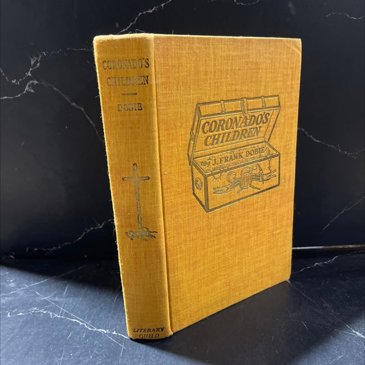 coronado's children tales of lost mines and buried treasures of the southwest book, by j. frank dobie, 1931 Hardcover image 1