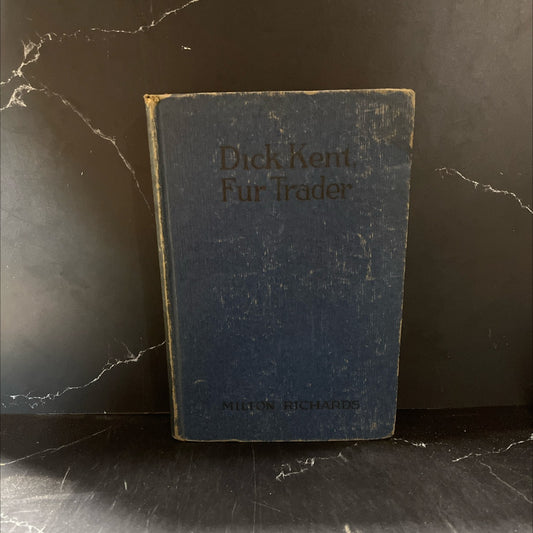 dick kent, fur trader book, by milton richards, 1927 Hardcover image 1