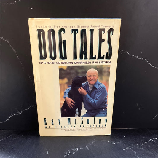 dog tales how to solve the most troublesome behavior problems of man's best friend book, by Ray McSoley, 1988 Hardcover image 1