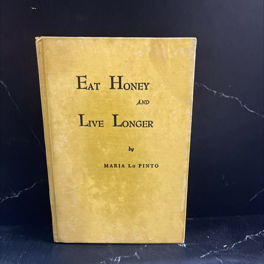 eat honey and live longer book, by maria lo pinto, 1957 Hardcover image 1