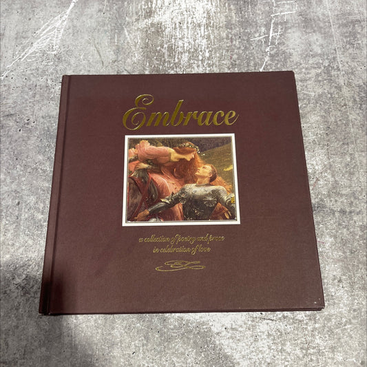 embrace a collection of poetry and prose in celebration of love book, by unknown, 1997 Hardcover image 1