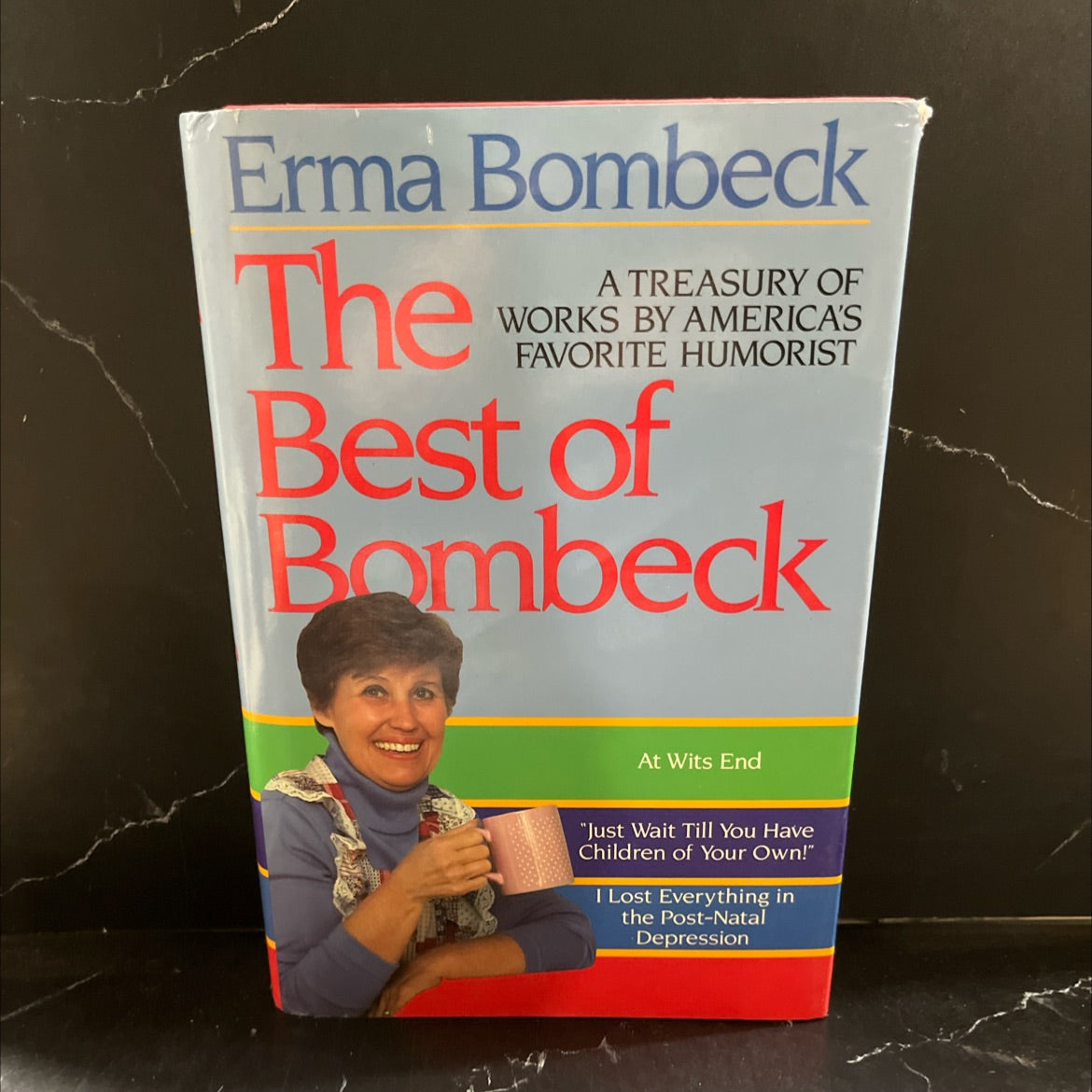 erma bombeck the best of bombeck at wits end \"just wait till you have children of your own!\" i lost everything in the image 1